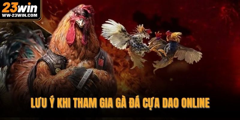 Lưu ý khi tham gia gà đá cựa dao online